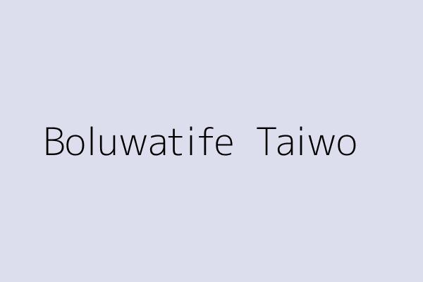 Boluwatife  Taiwo 